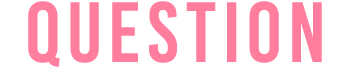 QUESTION